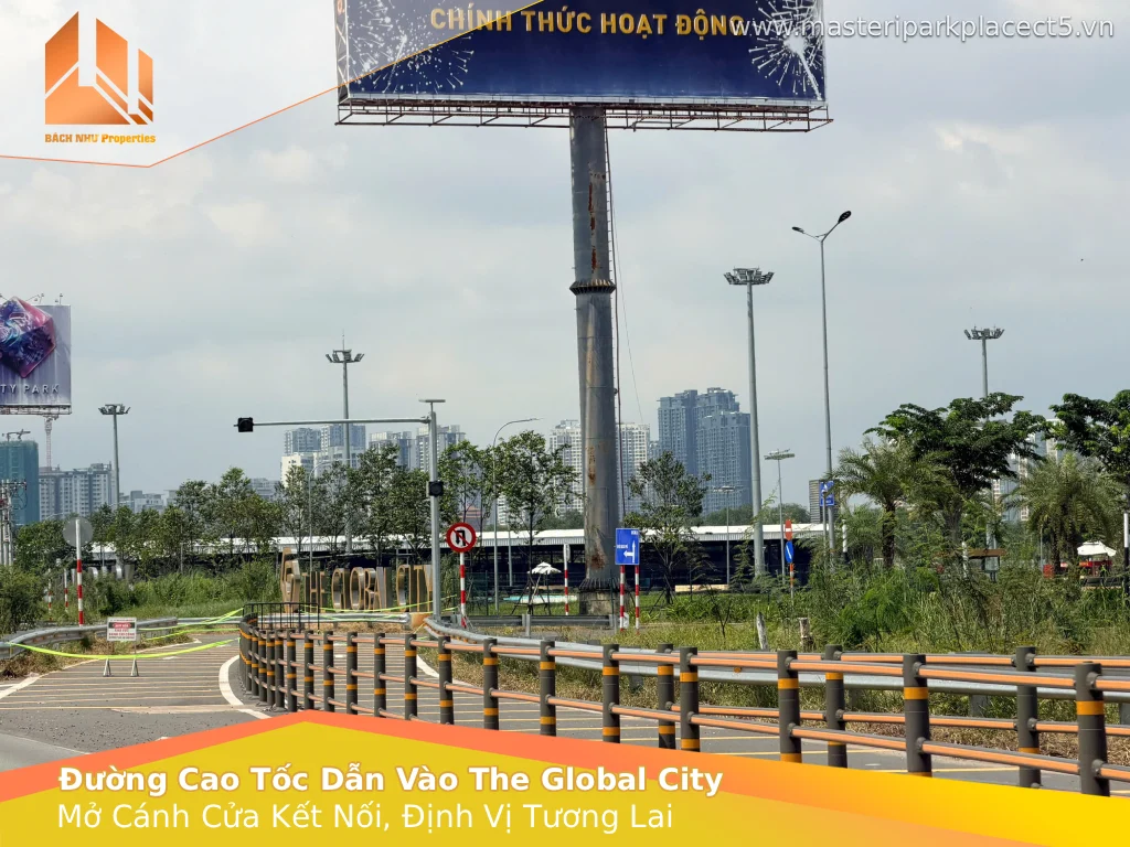 Hạ Tầng Giao Thông Đồng Bộ: Đòn Bẩy Giá Trị Từ Đường Cao Tốc Dẫn Vào The Global City