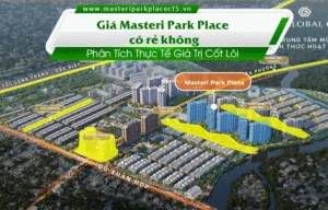 Giá Masteri Park Place CT5 Có Rẻ Không? Phân Tích Thực Tế Giá Trị Cốt Lõi Năm 2025