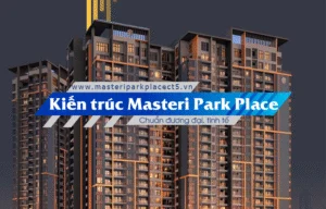 Kiến trúc Masteri Park Place – Khi phong cách đương đại phản chiếu dấu ấn chủ nhân