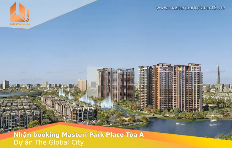 Nhận booking Masteri Park Place Tòa A dự án The Global City