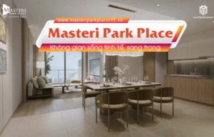 Masteri Park Place không gian sống tinh tế