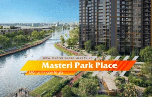 Masteri Park Place một vị trí ngàn trị giá